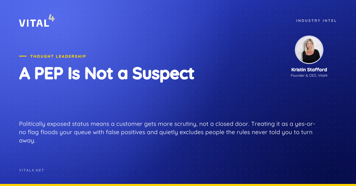 Politically exposed status means a customer gets more scrutiny, not a closed door. Treating it as a yes-or-no flag floods your queue with false positives and quietly excludes people the rules never told you to turn away.